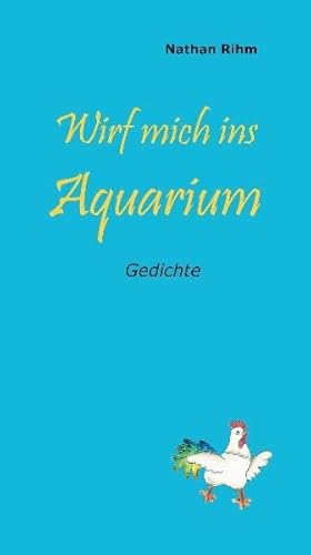 Beispielbild fr Wirf mich ins Aquarium: Gedichte zum Verkauf von Versandantiquariat BUCHvk