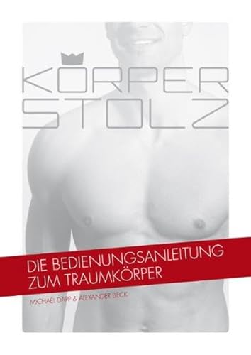 Stock image for Krperstolz - Die Bedienungsanleitung zum Traumkrper for sale by medimops