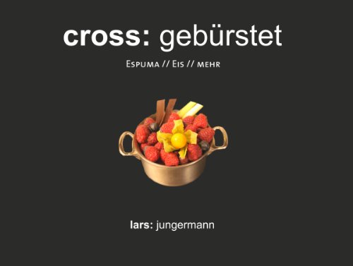 Cross: gebürstet Espuma // Eis // mehr // Rezepte für das Arbeiten mit PacoJet und iSi