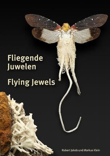 Fliegende Juwelen - Flying Jewels: Ein Mineralien Insektarium - Robert Jakob; Markus Klein