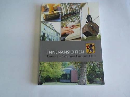 Innenansichten: Einblicke in 125 Jahre Landkreis Celle - Karsen Hällsig