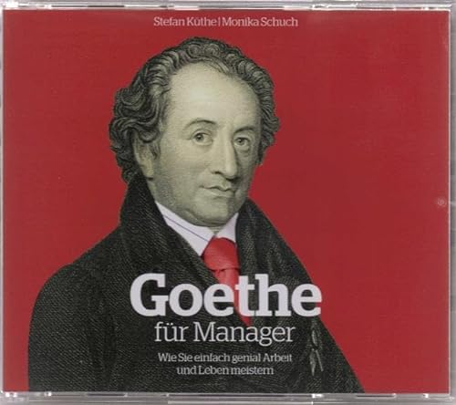 Beispielbild fr Goethe fr Manager (Hrbuch): Wie Sie einfach genial Arbeit und Leben meistern zum Verkauf von medimops