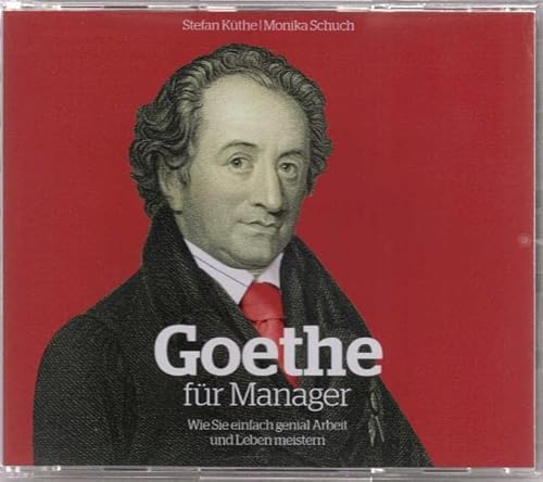 9783000310638: Goethe fr Manager (Hrbuch): Wie Sie einfach genial Arbeit und Leben meistern
