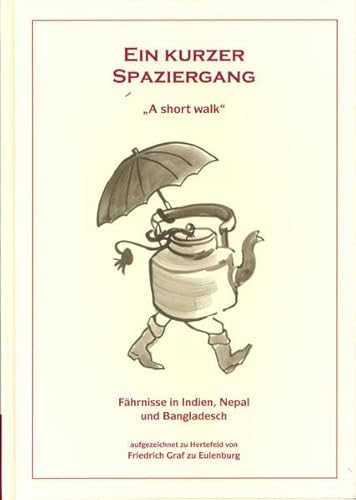 Imagen de archivo de Ein kurzer Spaziergang "A short walk": Fhrnisse in Indien, Nepal und Bangladesch a la venta por medimops