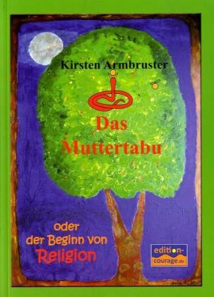 Das Muttertabu oder der Beginn von Religion - Kirsten Armbruster