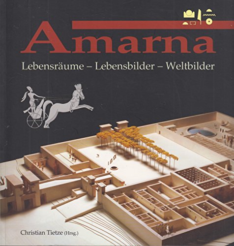 Imagen de archivo de Amarna: Lebensrume - Lebensbilder - Weltbilder a la venta por Antiquariat BuchX