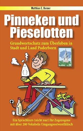 Stock image for Pinneken und Pieselotten: Grundwortschatz zum berleben in Stadt und Land Paderborn - ein Sprachkurs (nicht nur) fr Zugezogene for sale by medimops