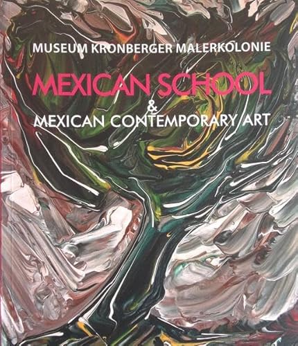 Beispielbild fr Mexican School & Mexican Contemporary Art: Diese Publikation erscheint anllich der Ausstellung "Mexican School & Mexican Contemporary Art" im Museum Kronberger Malerkolonie 15.08.-03.10.2010 zum Verkauf von Antiquariat BuchX