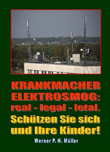 Beispielbild fr Krankmacher Elektrosmog: real - legal - letal: Schtzen Sie sich und Ihre Kinder! zum Verkauf von medimops