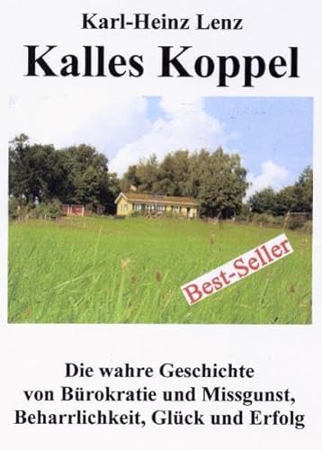 Stock image for Kalles Koppel - Die wahre Geschichte von Brokratie und Missgunst, Beharrlichkeit,Glck und Erfolg for sale by medimops