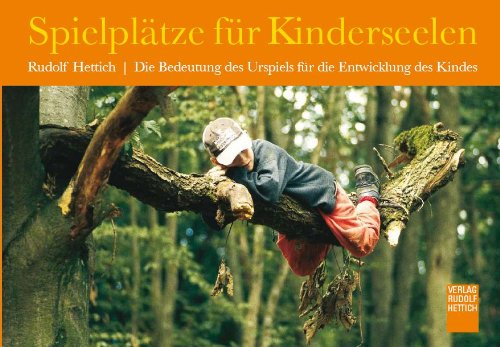 Imagen de archivo de Spielpltze fr Kinderseelen: Die Bedeutung des Urspiels fr die Entwicklung des Kindes Die Bedeutung des Urspiels fr die Entwicklung des Kindes a la venta por Antiquariat Mander Quell