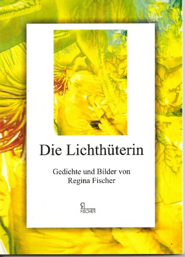 9783000342806: Die Lichthterin: Gedichte und Bilder - Fischer, Regina