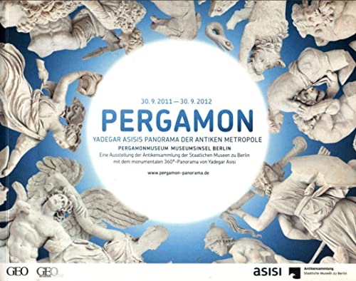 Pergamon : Yadegar Asisis: Panorama der antiken Metropole.