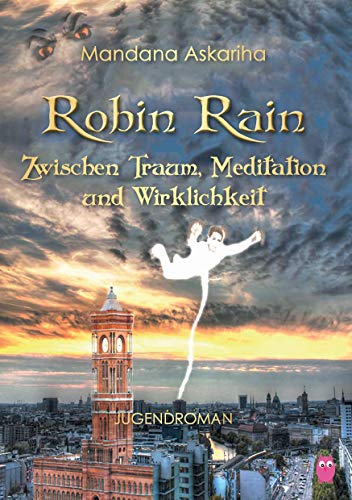 9783000354410: Robin Rain: Zwischen Traum, Meditation und Wirklichkeit