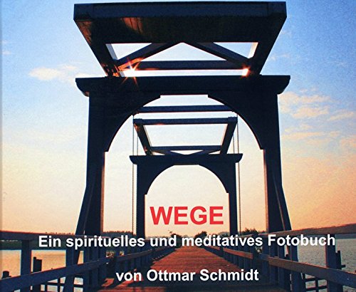 9783000356117: Wege: Ein spirituelles und meditatives Fotobuch - Schmidt, Ottmar