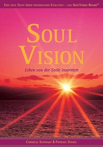 Imagen de archivo de Soul Vision - Leben von der Seele inspiriert: Eine neue Stufe Ihrer persnlichen Evolution - Das Soul Vision Board(TM) a la venta por medimops