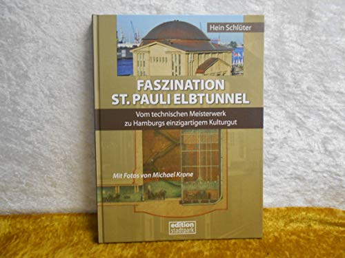 Faszination St. Pauli Elbtunnel. Vom technischen Meisterwerk zu Hamburgs einzigartigem Kulturgut. - Schlüter, Hein.