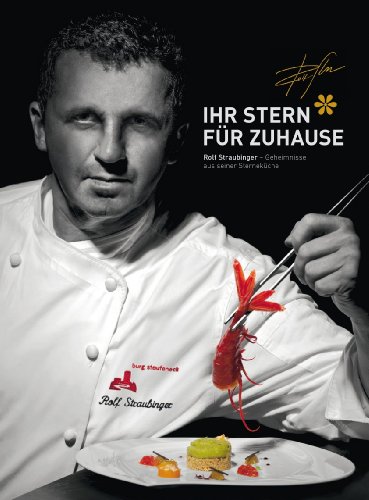 Stock image for Ihr Stern fr Zuhause: Rolf Straubinger - Geheimnisse aus seiner Sternekche for sale by medimops