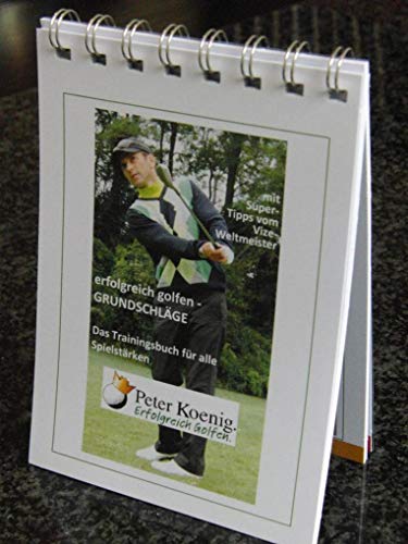 9783000364945: erfolgreich golfen - Grundschlge: Das Trainingsbuch fr alle Spielstrken. Diese kleine Golf-Ratgeber der Golf-Grundschlge eignet sich fr alle ... die einzelnen Golftechniken zu verbessern.