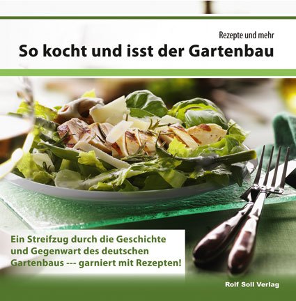 9783000366031: So kocht und isst der Gartenbau: Rezepte und mehr. Ein Streifzug durch die Geschichte und Gegenwart des deutschen Gartenbaus