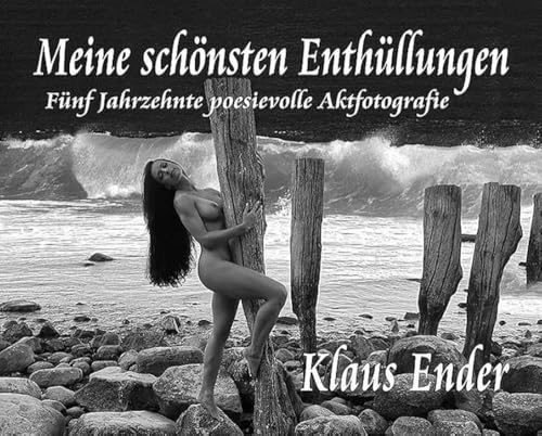 9783000367106: Meine schnsten Enthllungen: Fnf Jahrzehnte poesievolle Aktfotografie