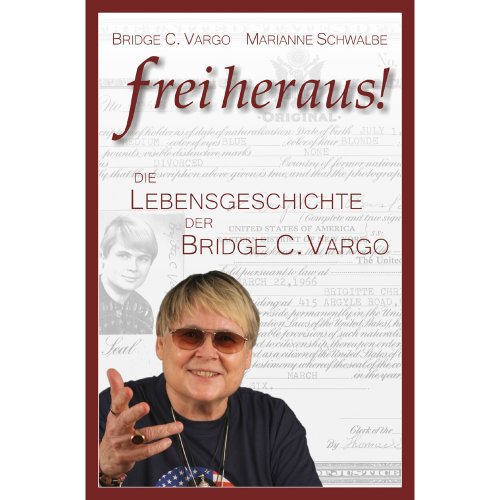 Freiheraus! - Die Lebensgeschichte der Bridge C. Vargo - Vargo Bridge C, Schwalbe Marianne