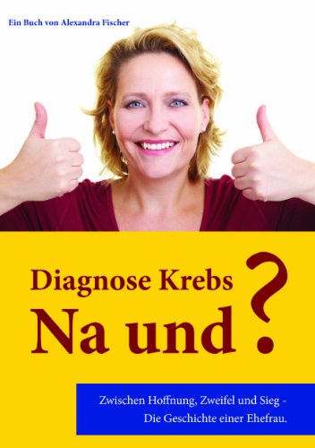 Beispielbild fr Diagnose Krebs - Na und? zum Verkauf von medimops