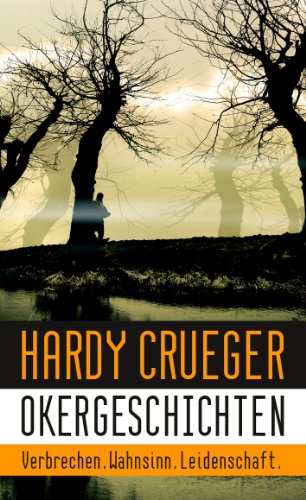 Beispielbild fr Okergeschichten Verbrechen, Wahnsinn, Leidenschaft 12 Crime Stories und Psychothriller zum Verkauf von PBShop.store US