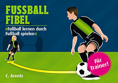 9783000373930: FUSSBALL FIBEL: Fuball lernen durch Fuball spielen