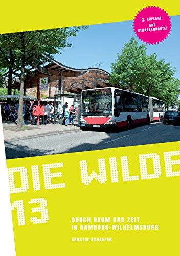 Beispielbild fr Die Wilde 13: Durch Raum und Zeit in Hamburg-Wilhelmsburg zum Verkauf von medimops