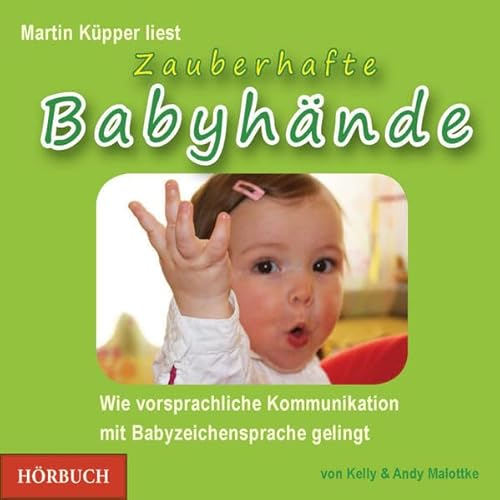 Beispielbild fr Zauberhafte Babyhnde - Hrbuch Wie vorsprachliche Kommunikation mit Babyzeichensprache gelingt zum Verkauf von Buchpark