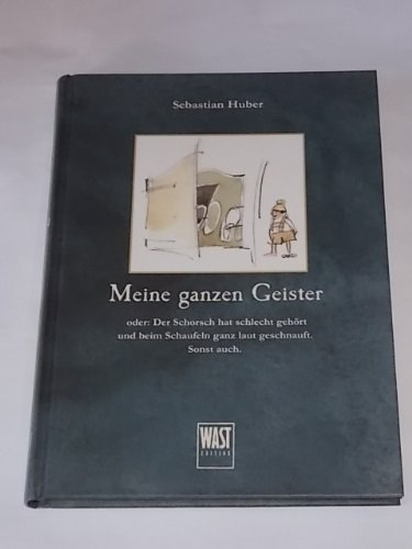 Beispielbild fr Meine ganzen Geister: oder: Der Schorsch hat schlecht gehrt und beim Schaufeln ganz laut geschnauft. Sonst auch. zum Verkauf von medimops