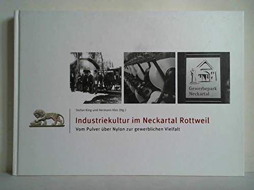 9783000396465: Industriekultur im Neckartal Rottweil. Vom Pulver ber Nylon zur gewerblichen Vielfalt