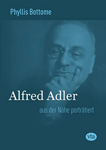 Alfred Adler - aus der Nähe porträtiert. Aus dem Engl. übers. von Christine Bach. Hrsg. und Nachw. Klaus Hölzer - Bottome, Phyllis