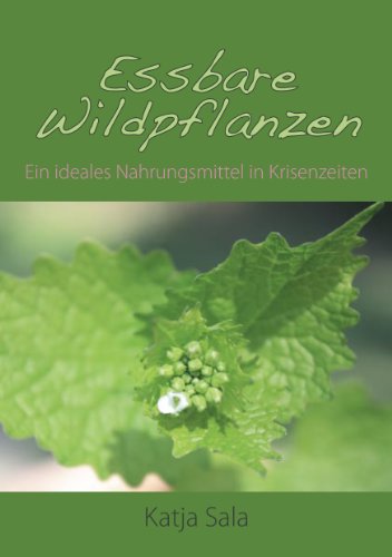 9783000401039: Essbare Wildpflanzen: Ein ideales Nahrungsmittel in Krisenzeiten - Sala, Katja