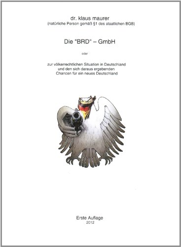 9783000402296: Die "BRD"-GmbH (Erste Auflage): zur vlkerrechtlichen Situation in Deutschland und den sich daraus ergebenden Chancen fr ein neues Deutschland