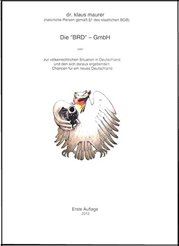 9783000402296: Die "BRD"-GmbH (Erste Auflage): zur vlkerrechtlichen Situation in Deutschland und den sich daraus ergebenden Chancen fr ein neues Deutschland
