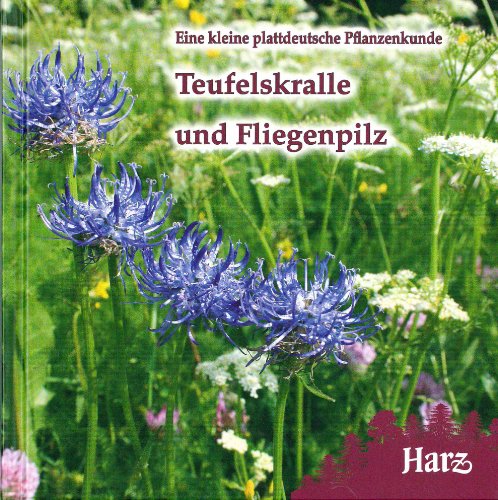 Stock image for Teufelskralle und Fliegenpilz: Eine kleine plattdeutsche Pflanzenkunde for sale by medimops