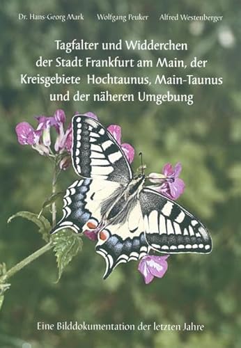 9783000407338: Tagfalter und Widderchen der Stadt Frankfurt am Main, der Kreisgebiete Hochtaunus, Main-Taunus und der nheren Umgebung: Eine Bilddokumentation der letzten Jahre