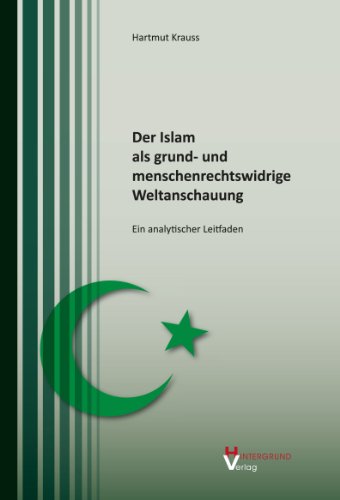 Der Islam als grund- und menschenrechtswidrige Weltanschauung: Ein analytischer Leitfaden - Krauss, Hartmut