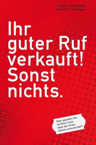 Beispielbild fr Ihr guter Ruf verkauft! Sonst nichts.: Oder glauben Sie wirklich noch, dass der Preis allein entscheidet? zum Verkauf von medimops