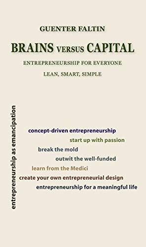 Beispielbild fr Brains versus Capital: Entrepreneurship for Everyone - Lean, Smart, Simple zum Verkauf von WorldofBooks