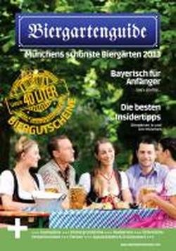 Beispielbild fr Biergartenguide Mnchens schnste Biergrten 2013 : Bayerisch fr Anfnger-Die besten Insidertipps-Biergrten in und um Mnchen zum Verkauf von Buchpark