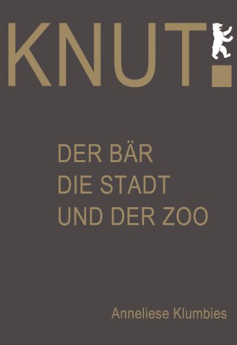 Beispielbild fr Knut. Der Br, die Stadt und der Zoo: Eine Berliner Geschichte zum Verkauf von medimops