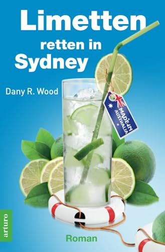 Limetten retten in Sydney: Urlaubsroman (Früchte-Trilogie) (German Edition) - Wood, Dany R.