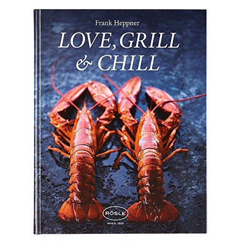 Stock image for Love, Grill & Chill: Die Verbindung von natrlichen und gesunden Produkten sowie die Exotik Asiens sind die Grundsteine dieses Buches for sale by medimops