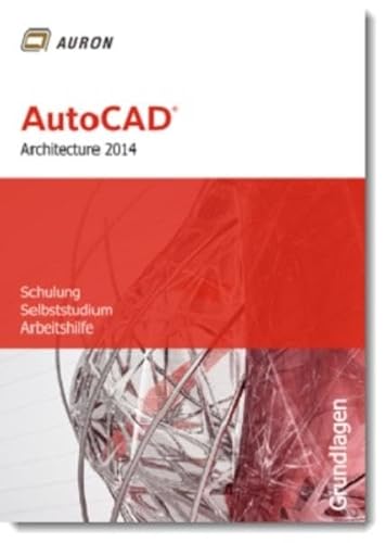 9783000421754: AutoCAD Architecture 2014: Grundlagen, Schulung, Selbststudium, Arbeitshilfe