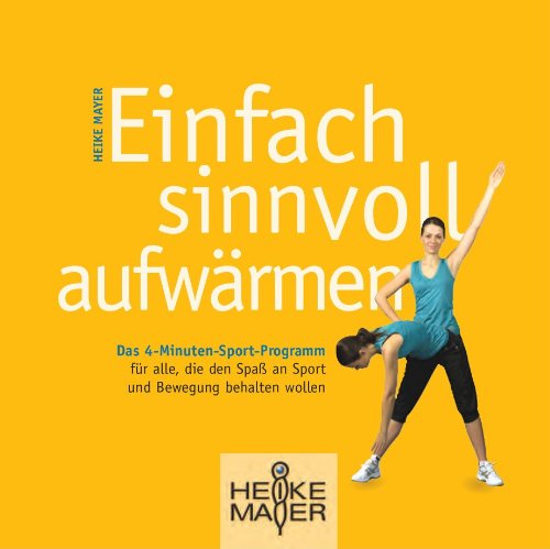 Beispielbild fr Einfach sinnvoll aufwrmen: Das 4-Minuten-Sport-Programm fr alle, die den Spa an Sport und Bewegung behalten wollen. zum Verkauf von medimops