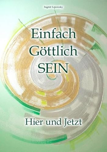 Stock image for Einfach Gttlich SEIN: Hier und Jetzt for sale by medimops