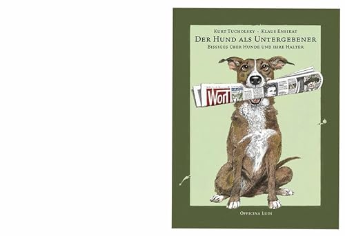 Beispielbild fr Der Hund als Untergebener. Bissiges ber Hunde und ihre Halter. Mit Zeichnungen von Klaus Ensikat und einem Nachwort von Claus Lorenzen zum Verkauf von Antiquariat Andreas Schwarz